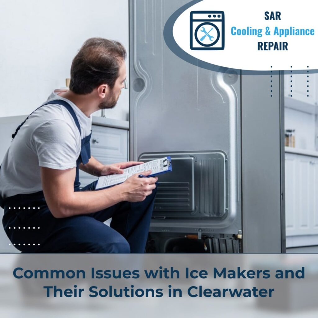 Common Issues with Ice Makers and Their Solutions Clearwater