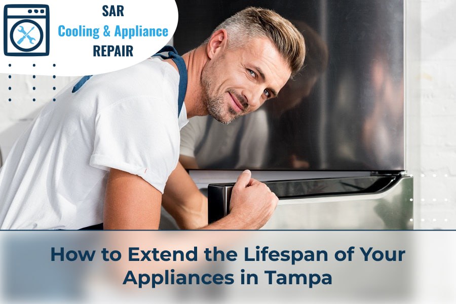 How to Extend the Lifespan of Your Appliances in Tampa