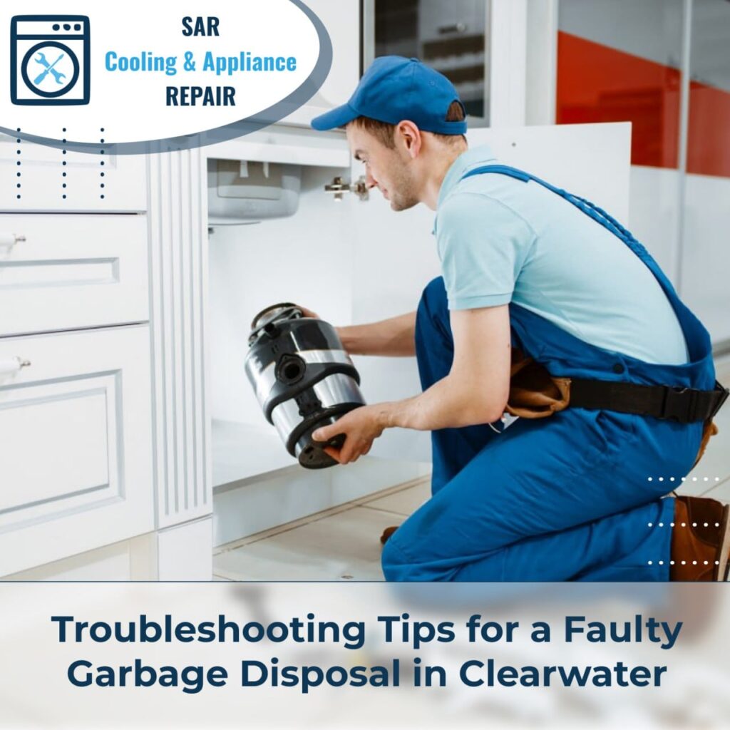 Troubleshooting Tips for a Faulty Garbage Disposal Clearwater