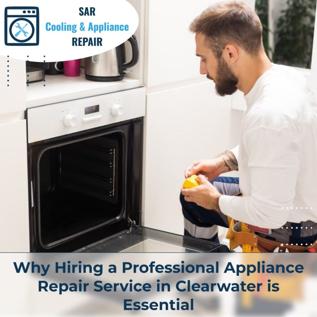 Why Hiring a Professional Appliance Repair Service in Clearwater
