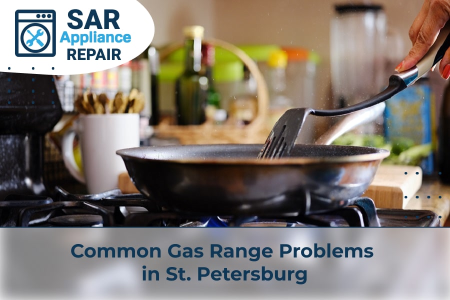 Common Gas Range Problems in St. Petersburg