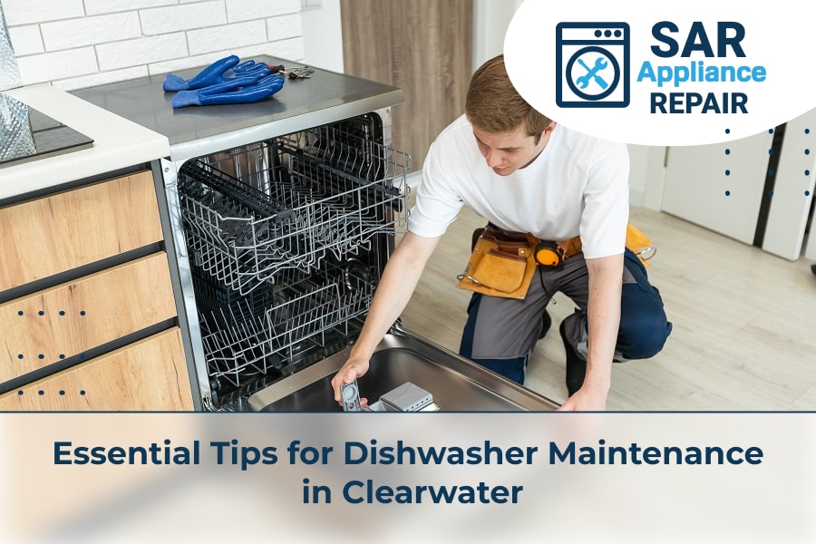 Essential Tips for Dishwasher Maintenance in Clearwater