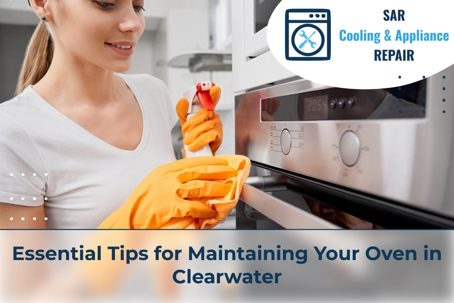 Essential Tips for Maintaining Your Oven in Clearwater