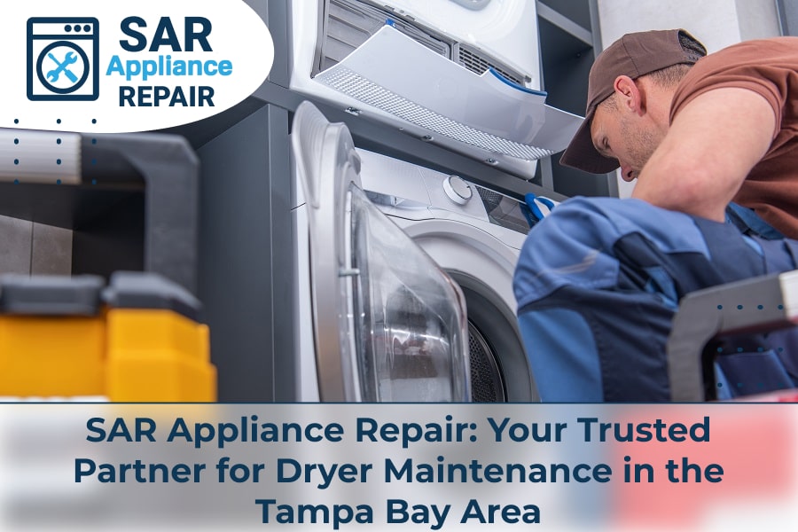 SAR Appliance Repair Your Trusted Partner for Dryer Maintenance in the Tampa Bay Area