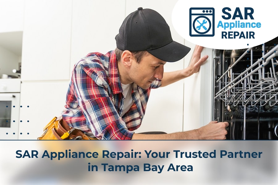 SAR Appliance Repair Your Trusted Partner in Tampa Bay Area