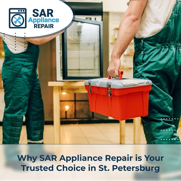 SAR Appliance Repair is Your Trusted Choice in St. Petersburg