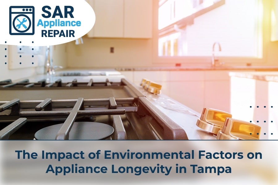 The Impact of Environmental Factors on Appliance Longevity in Tampa