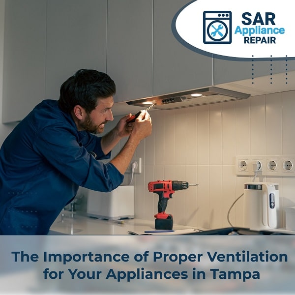 The Importance of Proper Ventilation for Your Appliances