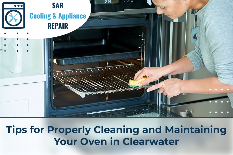 Tips for Properly Cleaning and Maintaining Your Oven in Clearwater