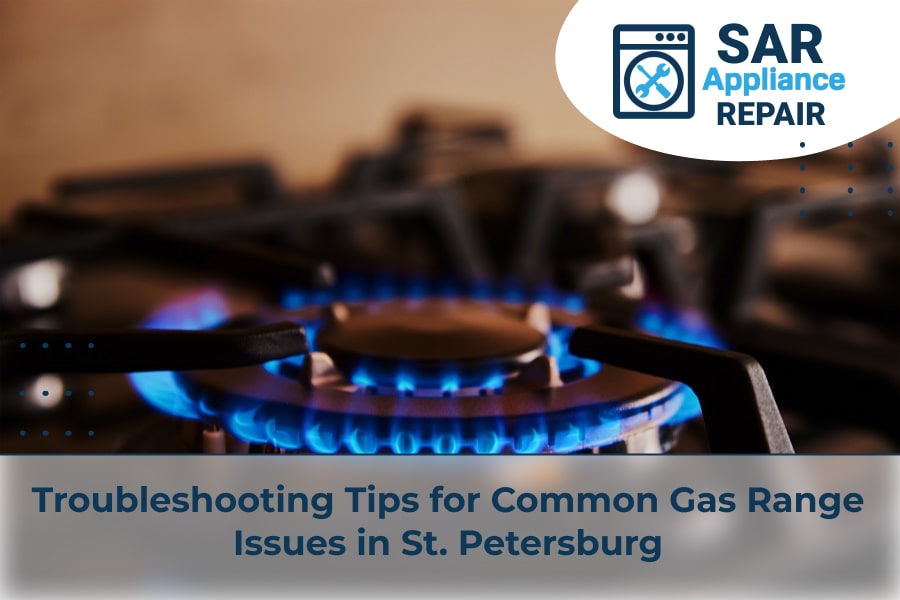 Troubleshooting Tips for Common Gas Range Issues in St. Petersburg