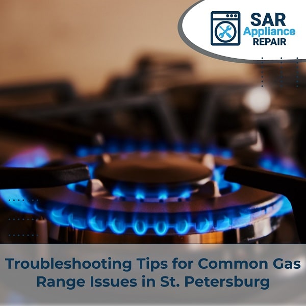 Troubleshooting Tips for Common Gas Range Issues
