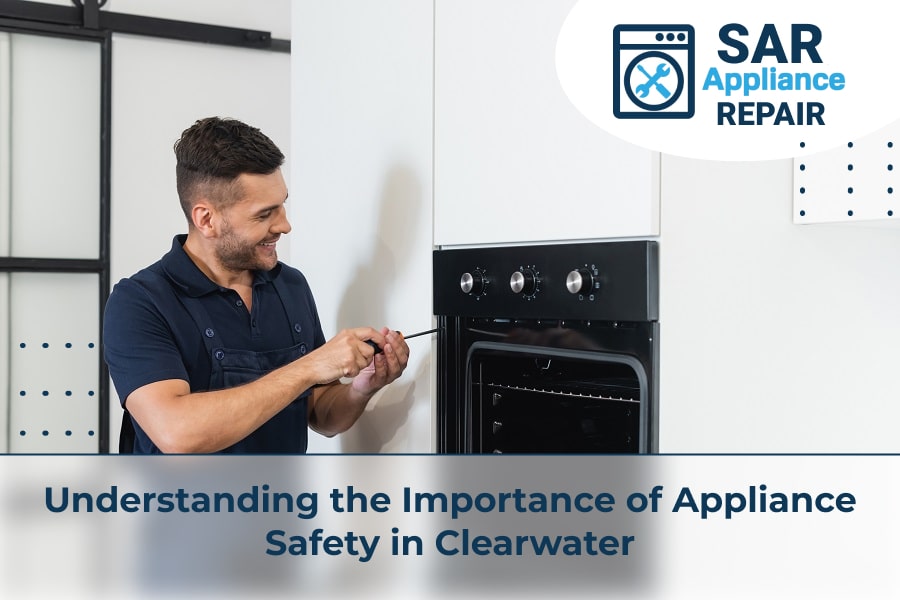 Understanding the Importance of Appliance Safety in Clearwater