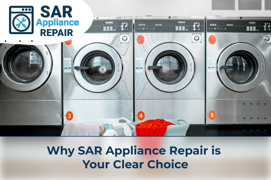 Why SAR Appliance Repair is Your Clear Choice