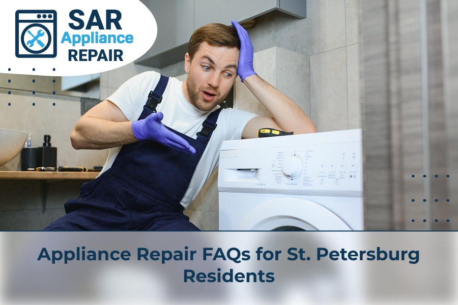 Appliance Repair FAQs for St. Petersburg Residents