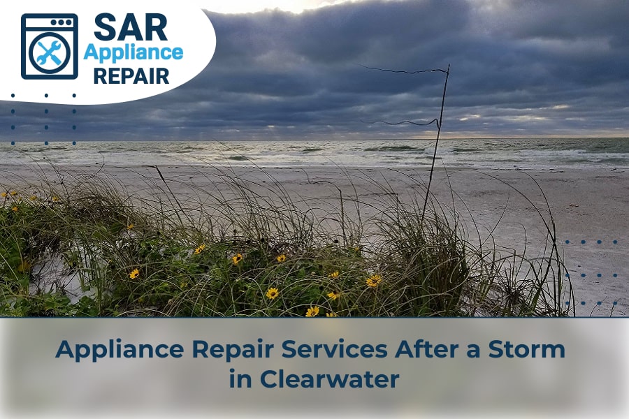 Appliance Repair Services After a Storm in Clearwater