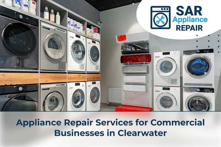 Appliance Repair Services for Commercial Businesses in Clearwater