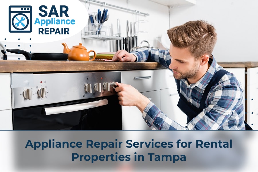 Appliance Repair Services for Rental Properties in Tampa