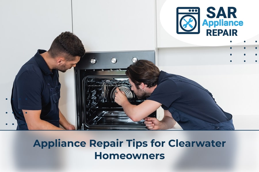 Appliance Repair Tips for Clearwater Homeowners