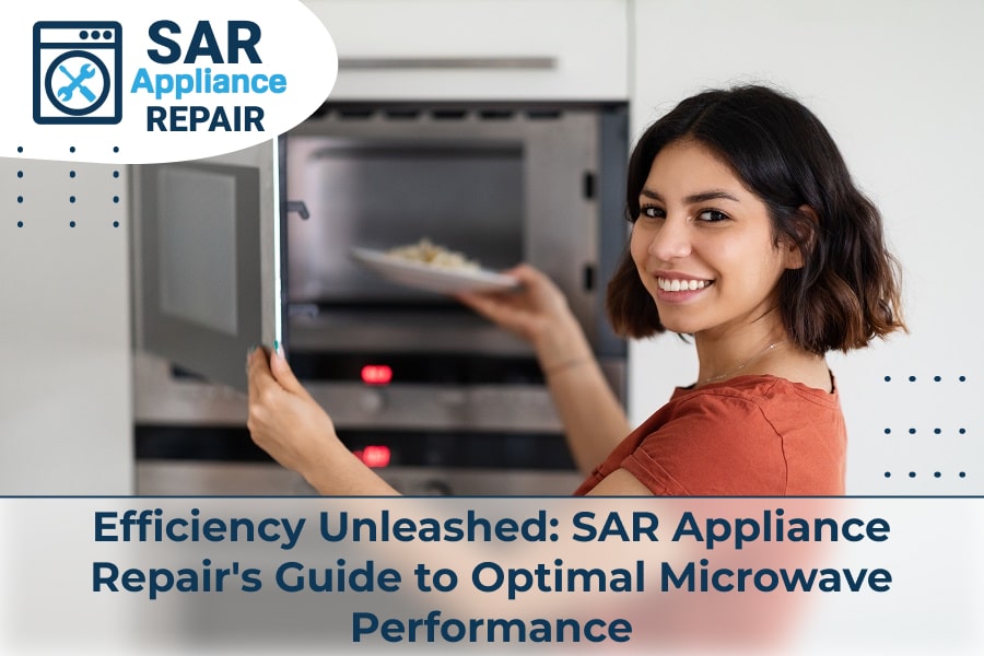 Efficiency Unleashed SAR Appliance Repair's Guide to Optimal Microwave Performance
