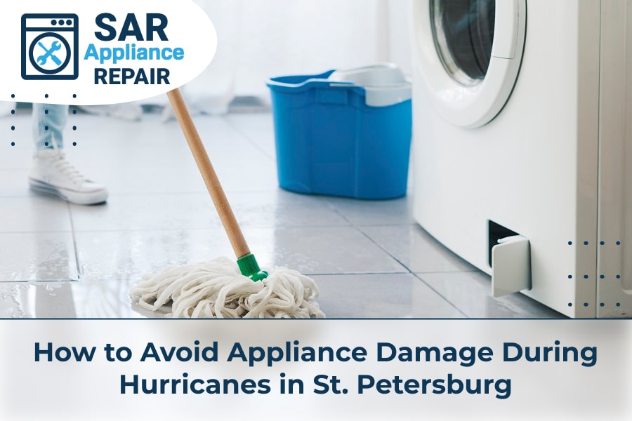 How to Avoid Appliance Damage During Hurricanes in St. Petersburg