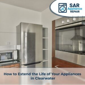 How to Extend the Life of Your Appliances