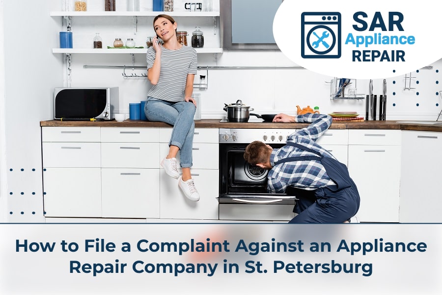 How to File a Complaint Against an Appliance Repair Company in St. Petersburg