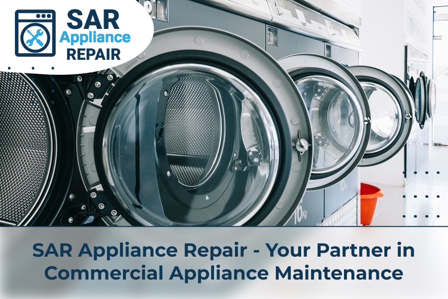SAR Appliance Repair - Your Partner in Commercial Appliance Maintenance