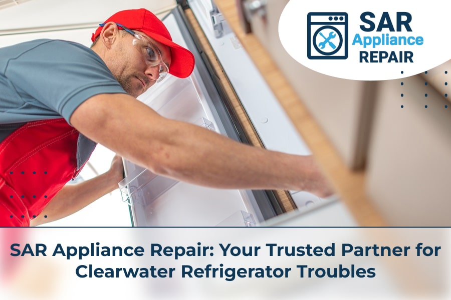SAR Appliance Repair Your Trusted Partner for Clearwater Refrigerator Troubles