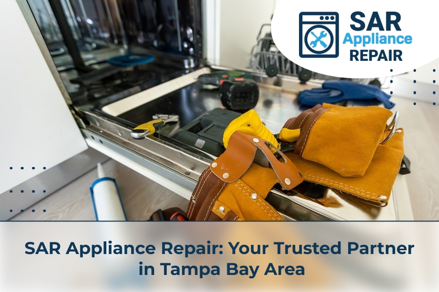 SAR Appliance Repair Your Trusted Partner in Tampa Bay Area