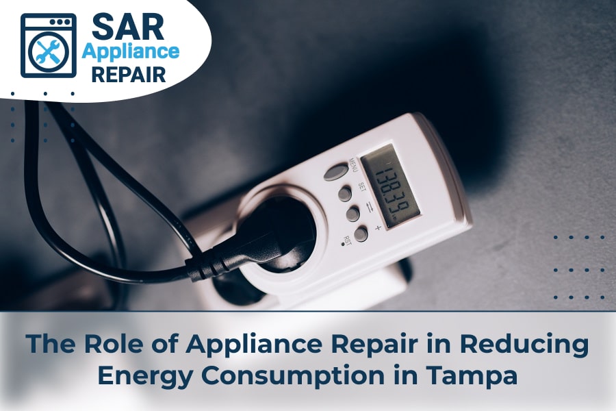 The Role of Appliance Repair in Reducing Energy Consumption