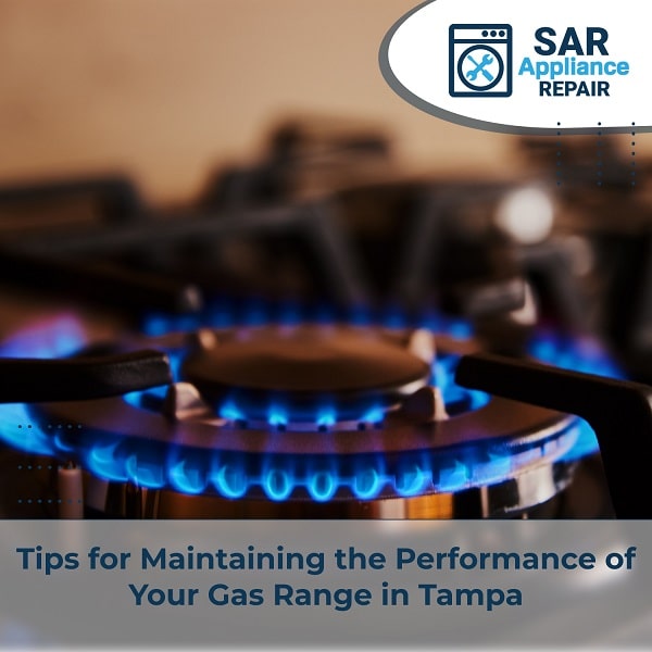 Tips for Maintaining the Performance of Your Gas Range