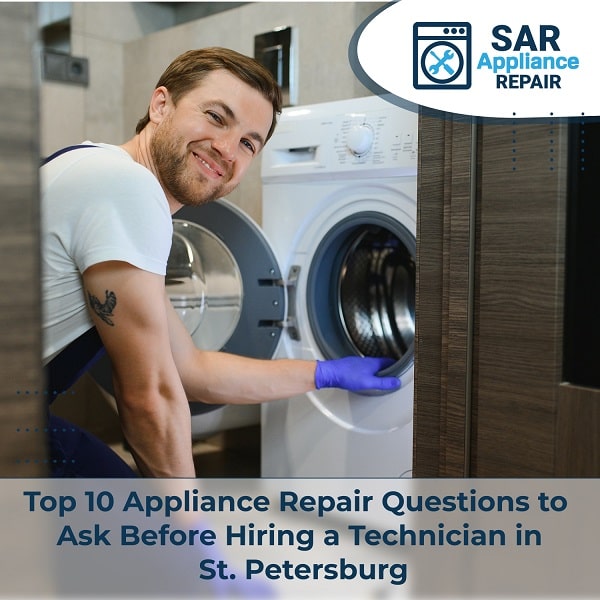 Top 10 Appliance Repair Questions to Ask Before Hiring a Technician