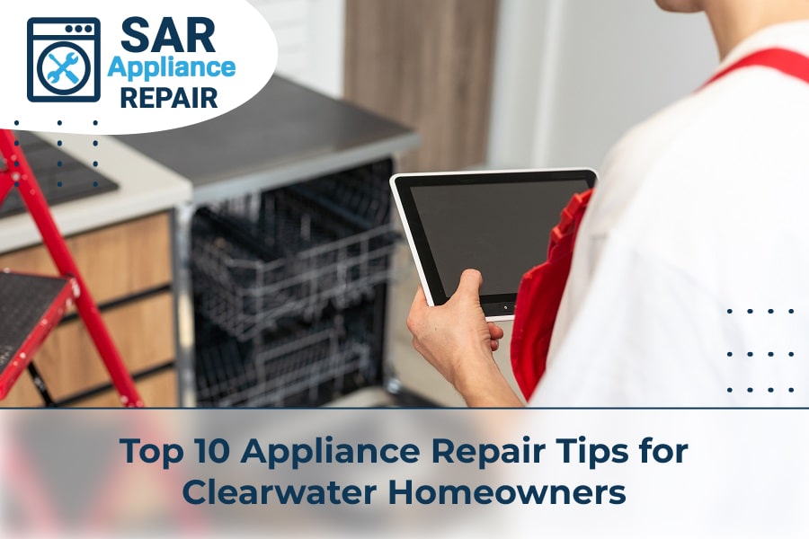 Top 10 Appliance Repair Tips for Clearwater Homeowners